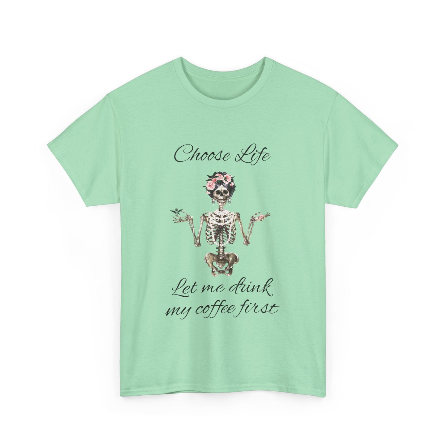 Choose Life Skeleton Unisex Heavy Cotton Tee - 'Let Me Drink My Coffee First' Graphic Tee