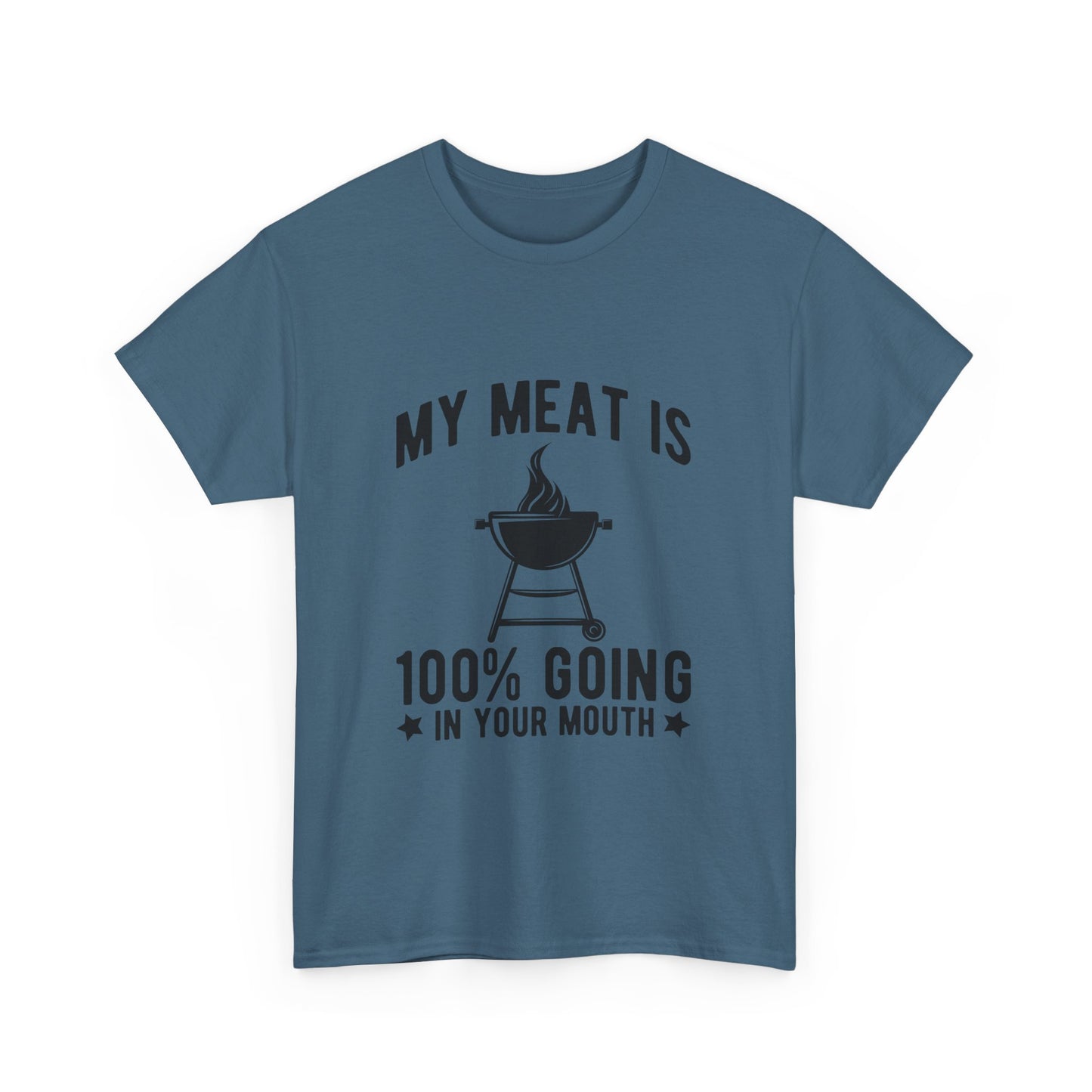 Funny BBQ Lover Unisex Heavy Cotton Tee - "My Meat Is 100% Going In Your Mouth"