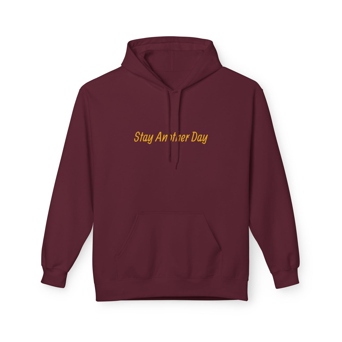 Stay Another Day Hoodie, Inspirational Fleece Sweatshirt, Unisex Gift, Motivational Apparel, Casual Hoodie for Everyday Wear