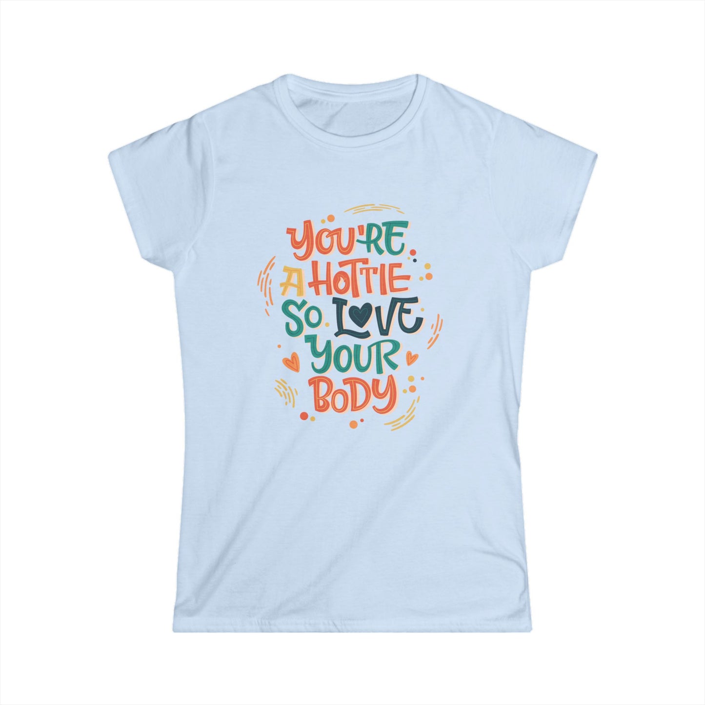 Empowering Women's Tee, Body Positive T-Shirt, Cute Motivational Shirt, Gift for Her, Comfortable Fashion Top