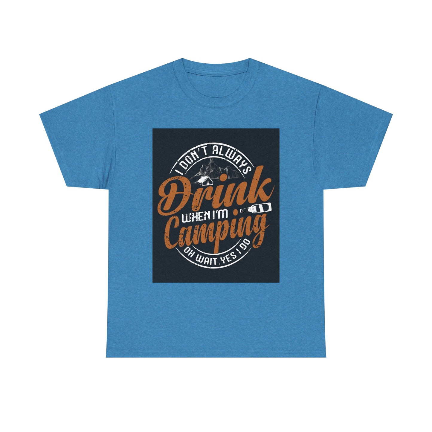 Unisex Heavy Cotton Tee - "I Don't Always Drink When I'm Camping" Design