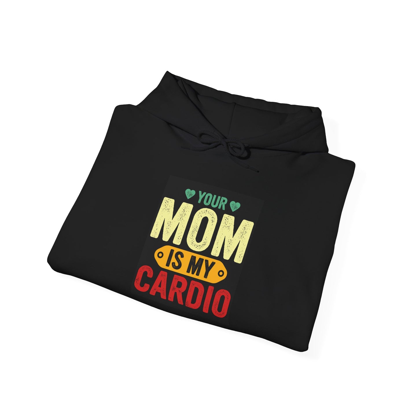 Your Mom Is My Cardio Hoodie - Unisex Heavy Blend Sweatshirt