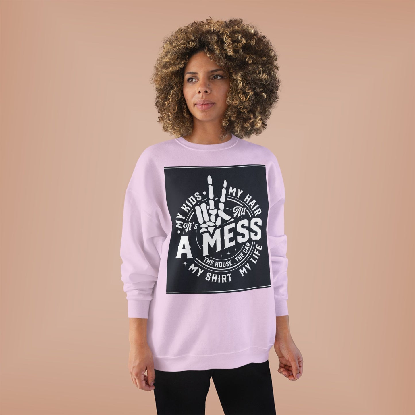 Messy Life Eco-Friendly Sweatshirt for Moms