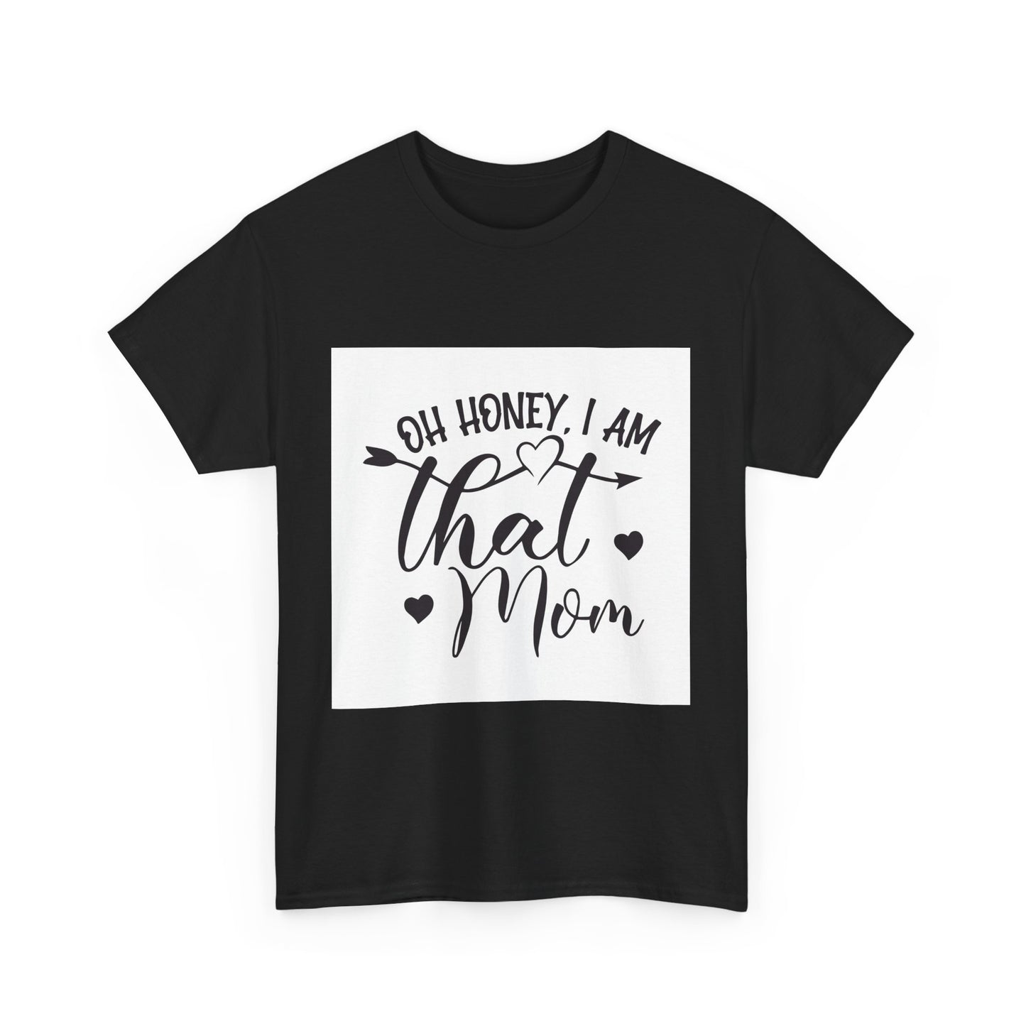 Funny Mom T-Shirt - Oh Honey, I Am That Mom - Unisex Heavy Cotton Tee