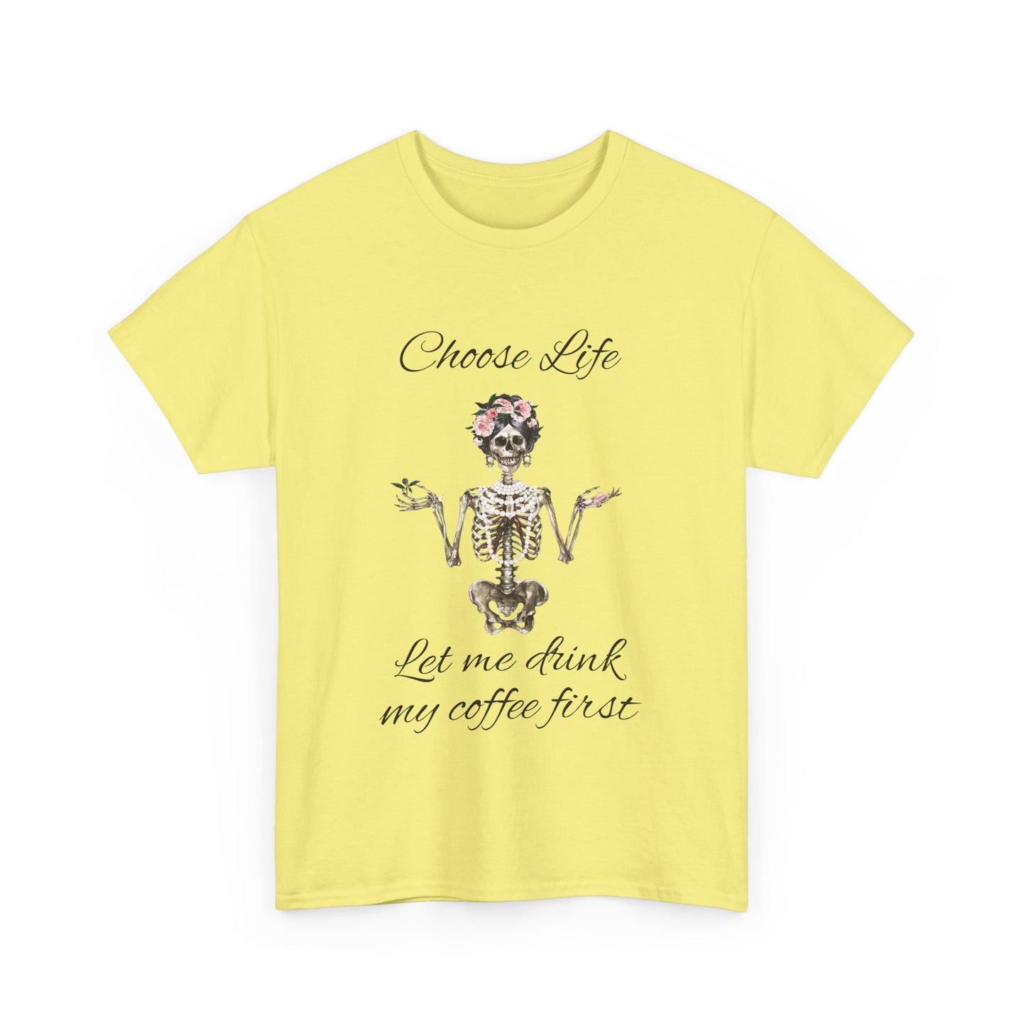 Choose Life Skeleton Unisex Heavy Cotton Tee - 'Let Me Drink My Coffee First' Graphic Tee