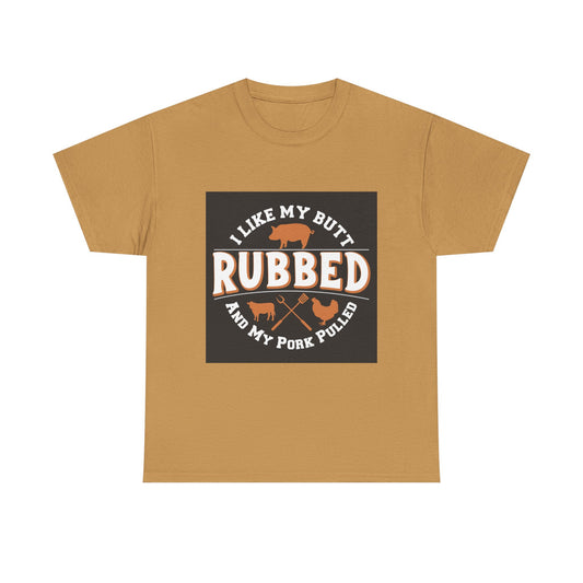 Funny BBQ Lover's Unisex Heavy Cotton Tee - 'I Like My Butt Rubbed & My Pork Pulled'