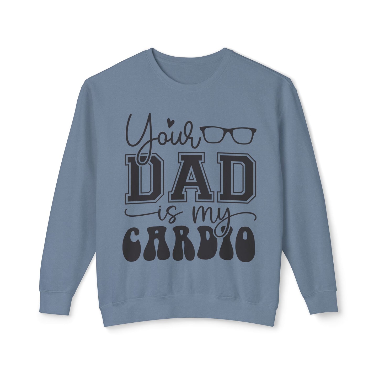 Your Dad Is My Cardio Unisex Lightweight Crewneck Sweatshirt - Perfect Gift for Fitness Lovers