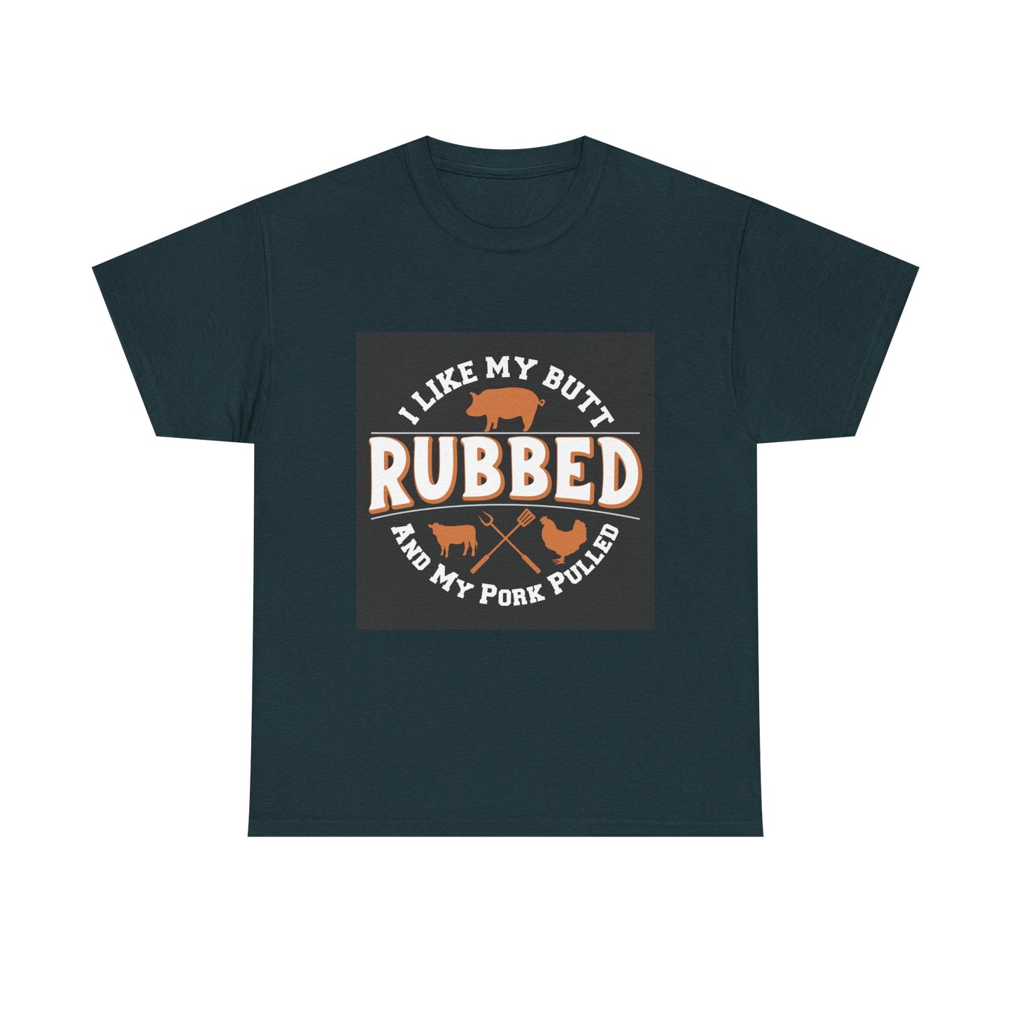 Funny BBQ Lover's Unisex Heavy Cotton Tee - 'I Like My Butt Rubbed & My Pork Pulled'