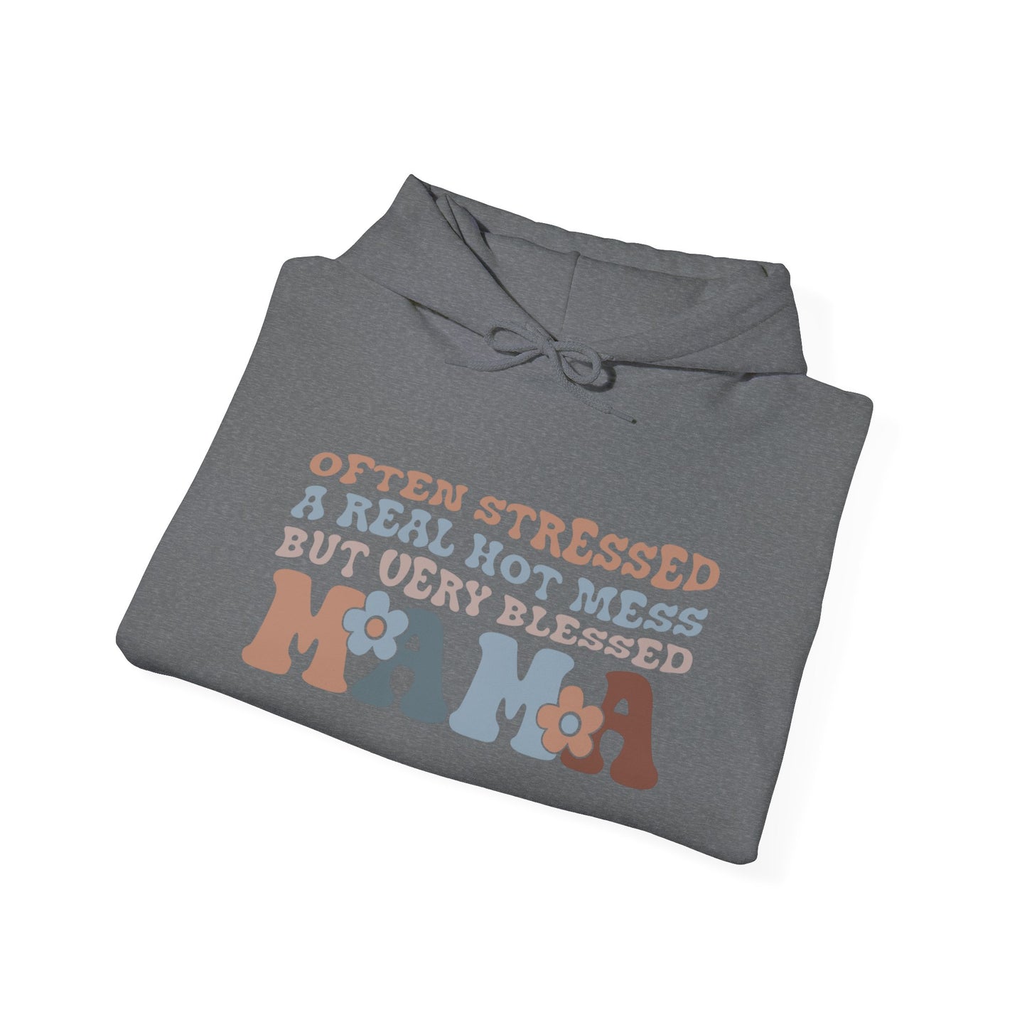 Mama Hooded Sweatshirt - Often Stressed, Real Hot Mess, Very Blessed - Cozy Gift for Moms