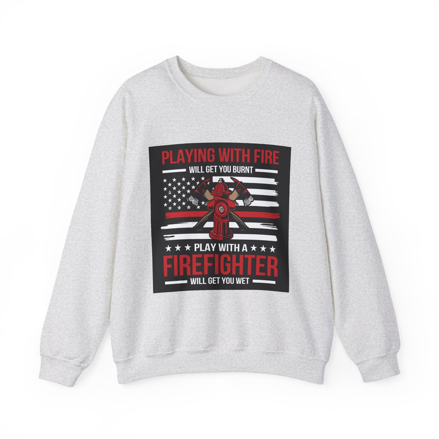 Firefighter Humor Crewneck Sweatshirt - "Playing with Fire" Design