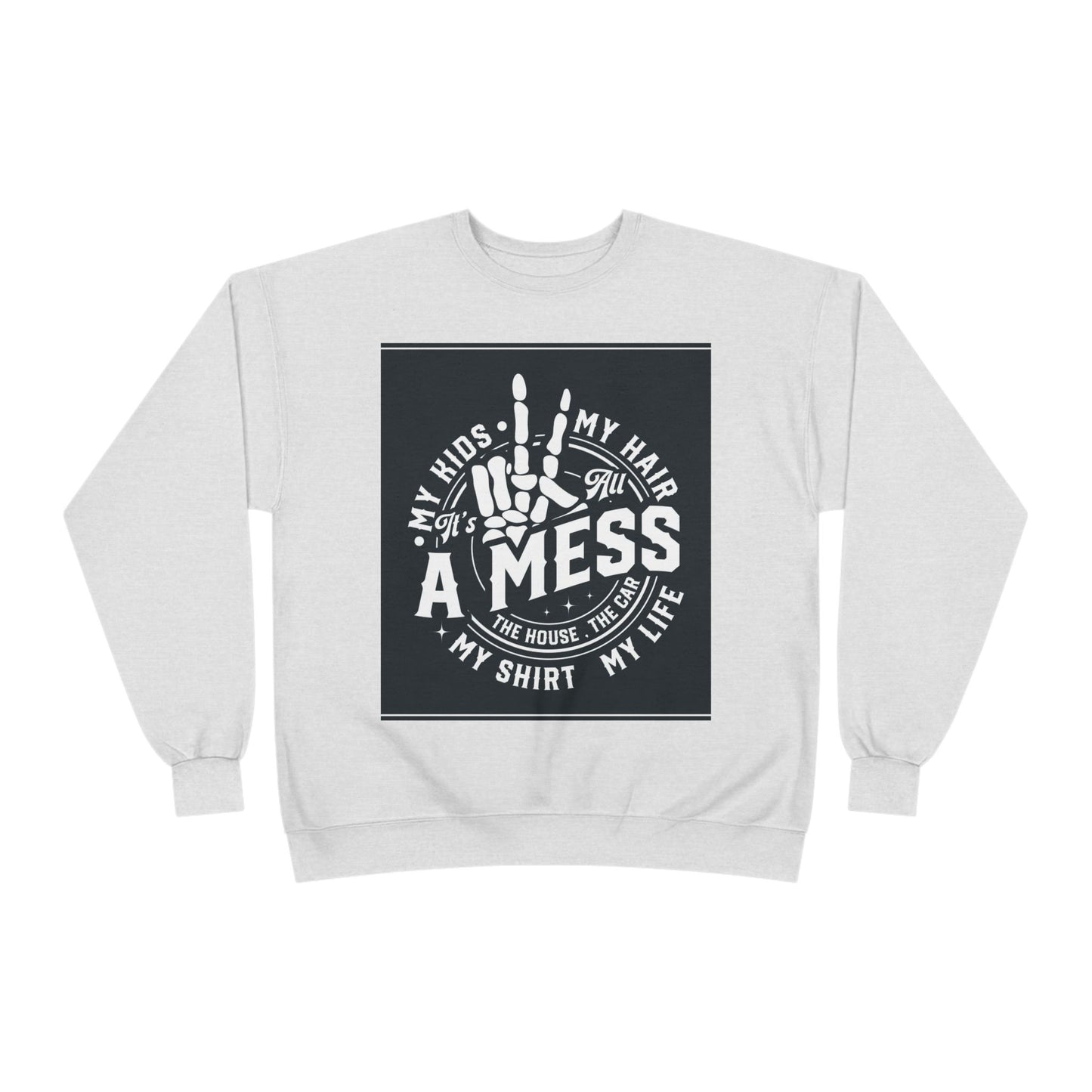 Messy Life Eco-Friendly Sweatshirt for Moms