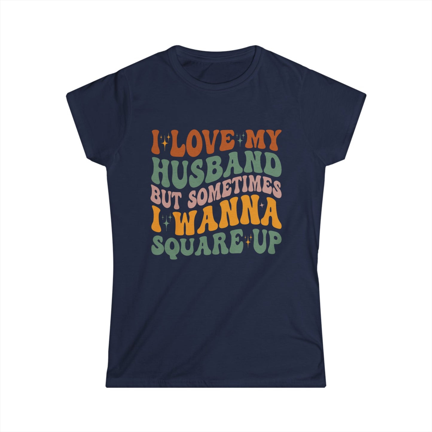 Humorous Women's T-Shirt, I Love My Husband But Sometimes I Wanna Square Up, Funny Gift, Casual Wear, Birthday, Relationship Humor, [...]