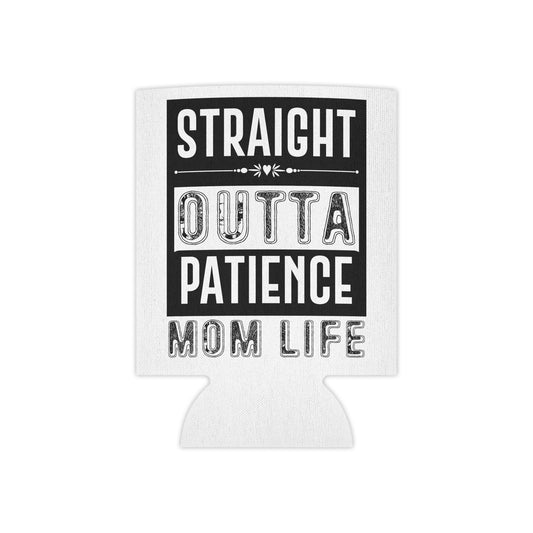 "Straight Outta Patience" Mom Life Can Cooler - Perfect for Mother's Day & Celebrations