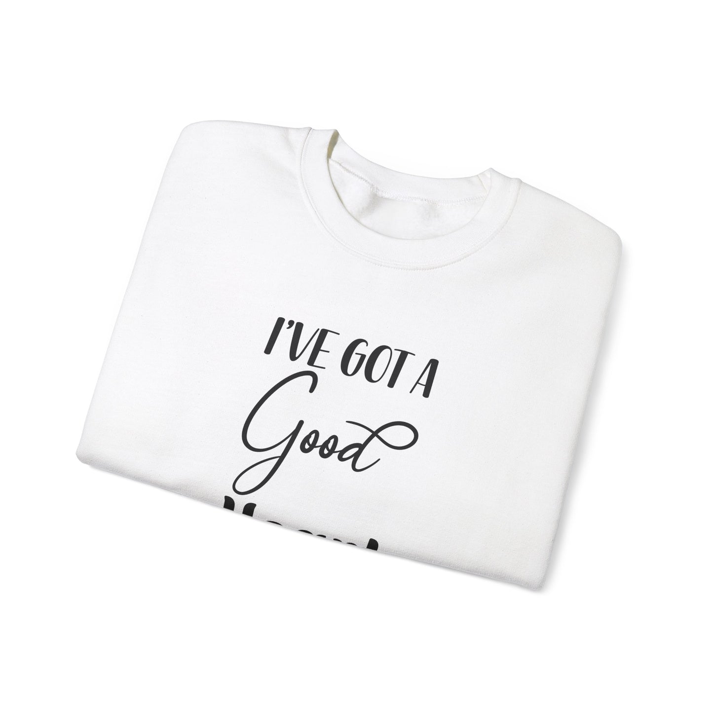 Inspirational Quote Sweatshirt - "I've Got a Good Heart but This Mouth"