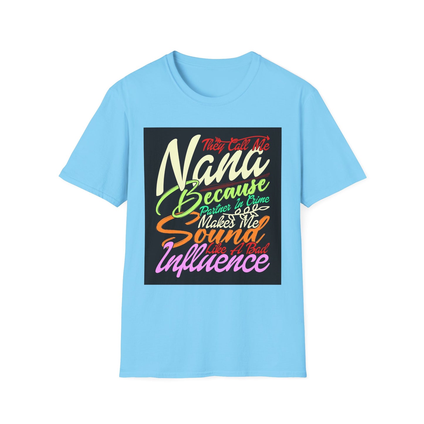 Nana Bad Influence Unisex Softstyle T-Shirt - Fun Gift for Grandparents