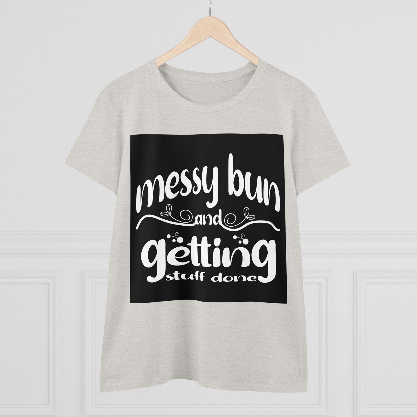 Messy Bun Midweight Cotton Tee - Getting Stuff Done Shirt for Casual Days