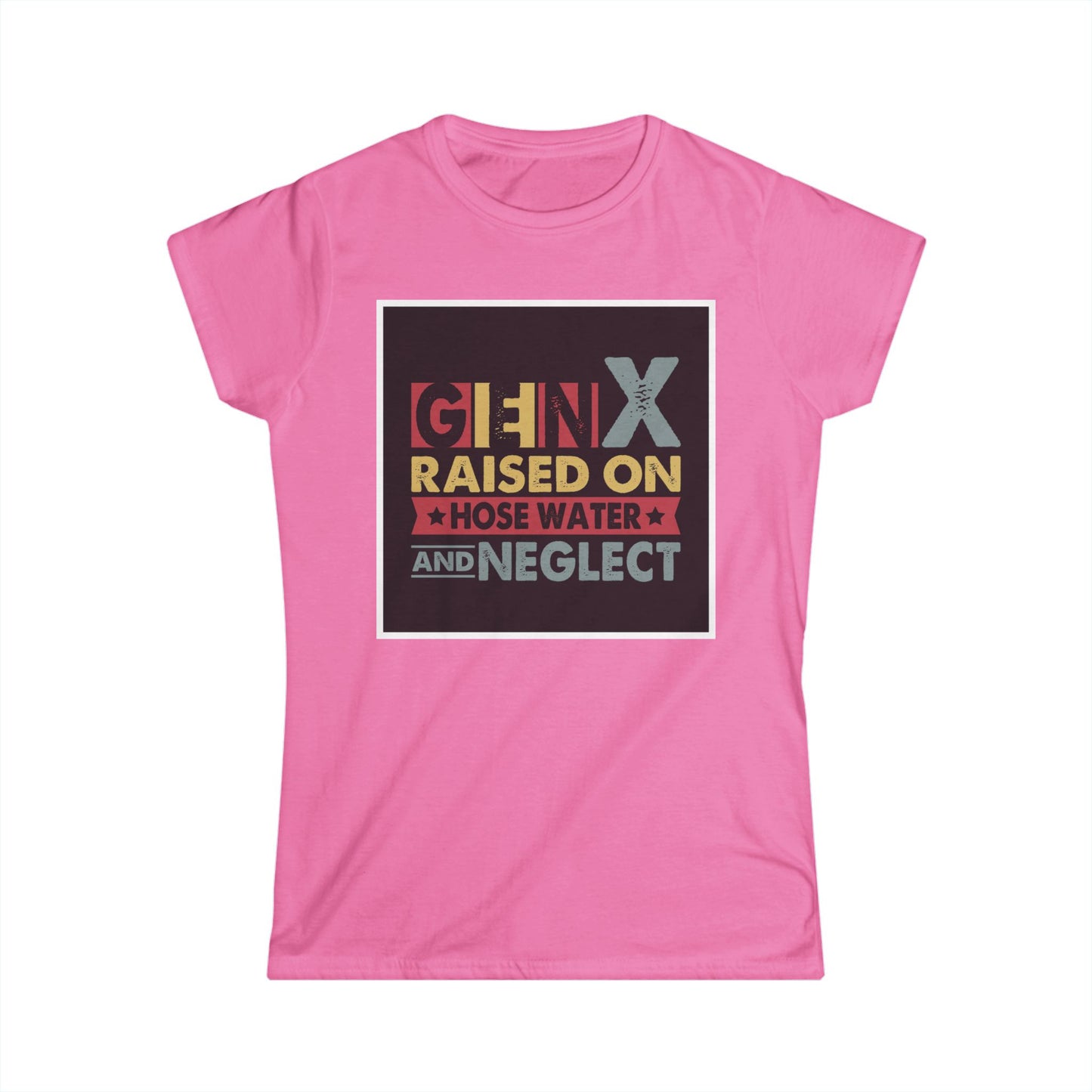 Gen X Raised on Hose Water Tee – Vintage Women's Softstyle T-Shirt