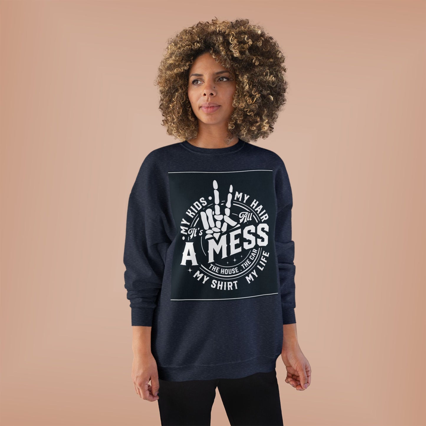 Messy Life Eco-Friendly Sweatshirt for Moms