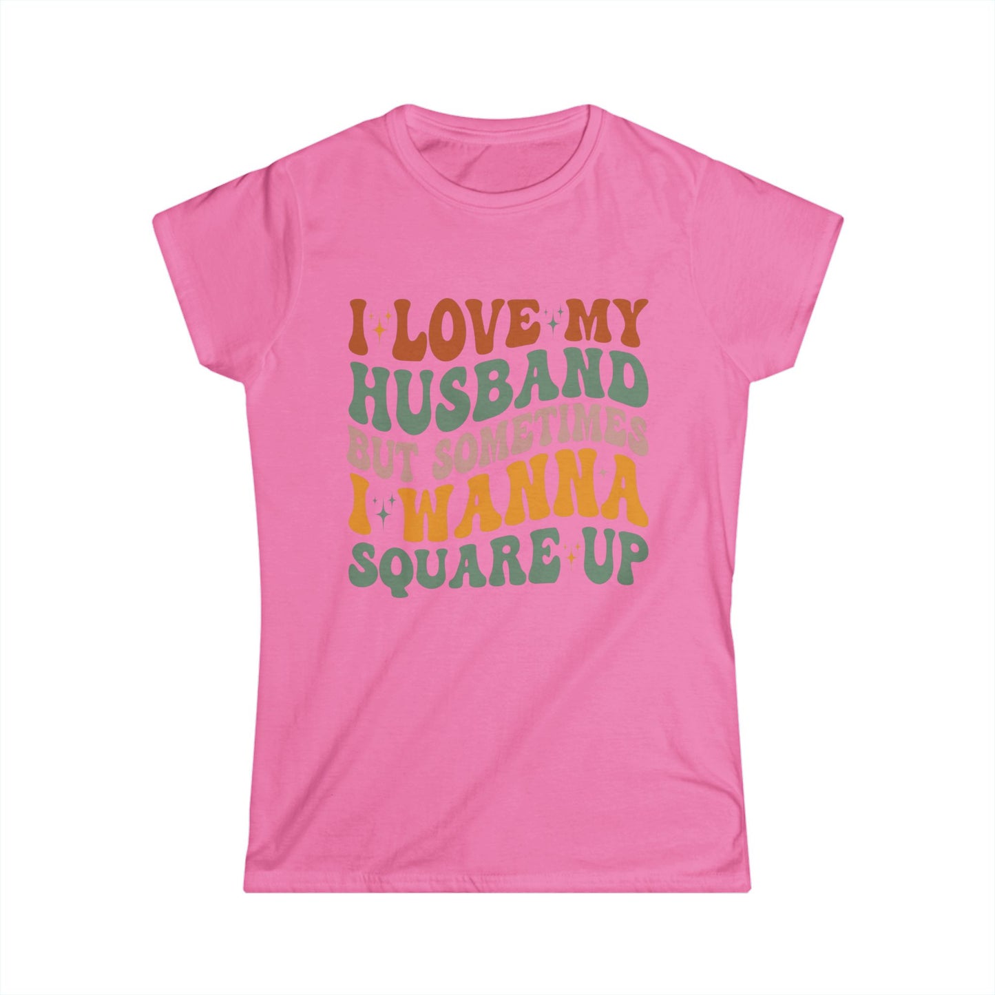 Humorous Women's T-Shirt, I Love My Husband But Sometimes I Wanna Square Up, Funny Gift, Casual Wear, Birthday, Relationship Humor, [...]