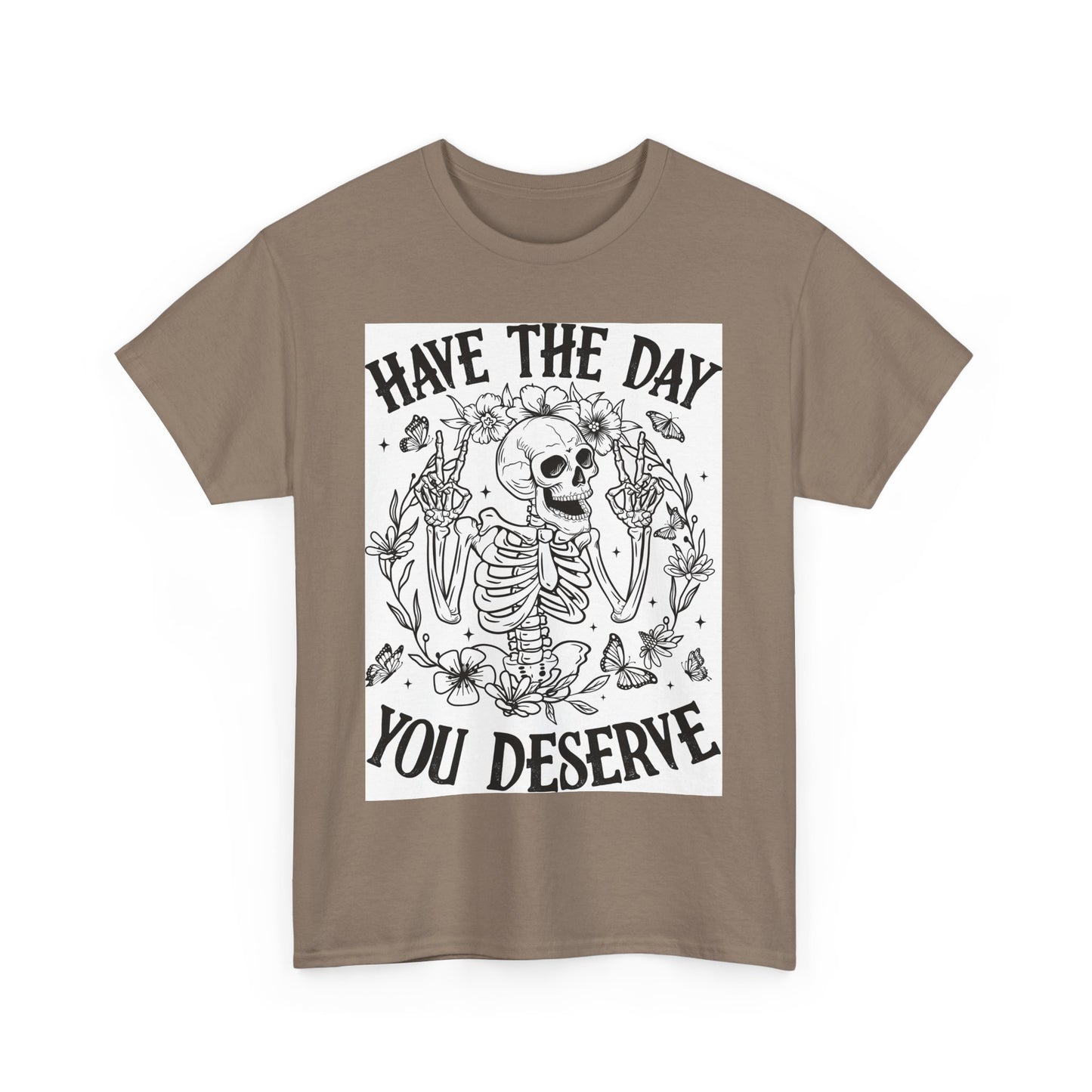 Motivational Skeleton T-Shirt - Have the Day You Deserve