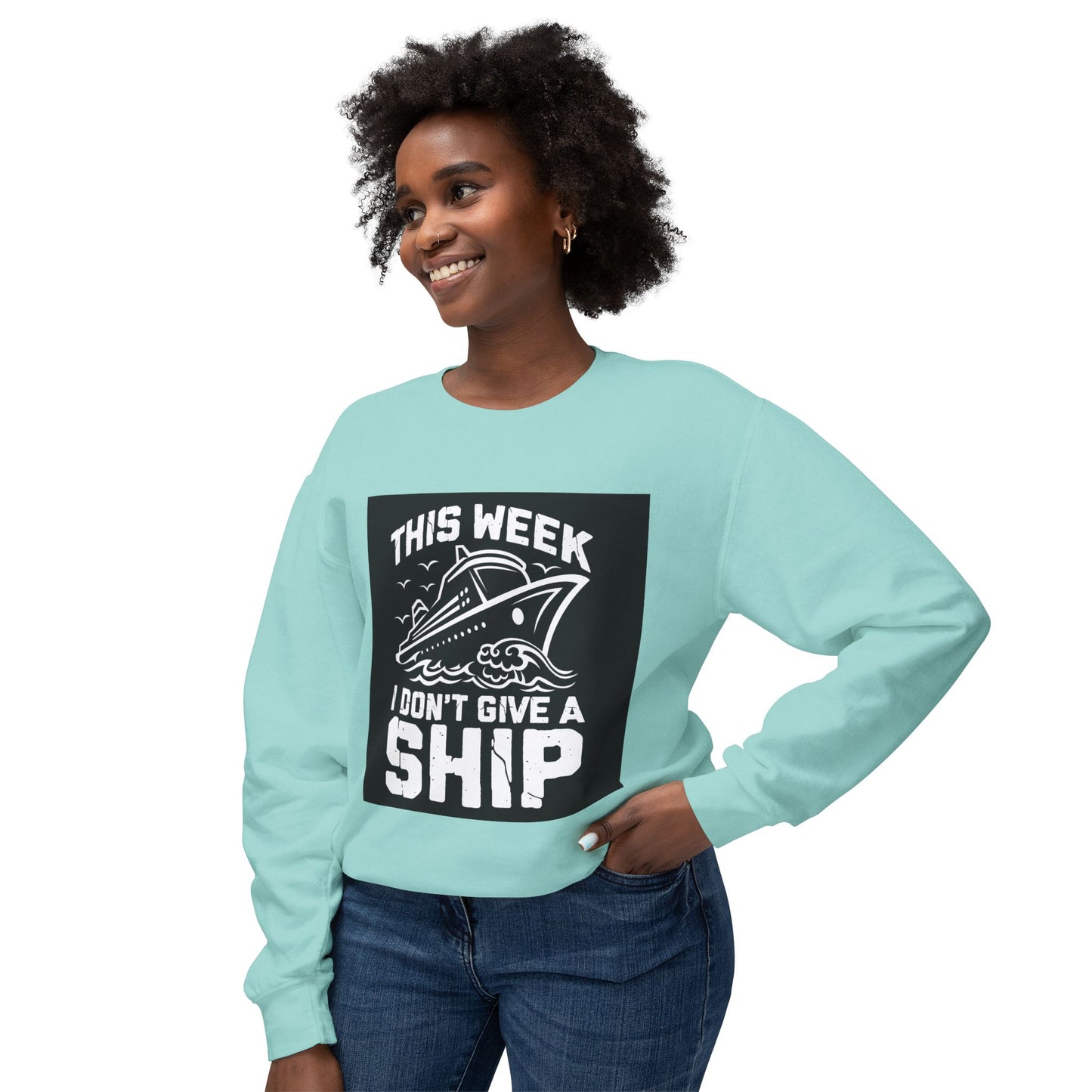 This Week I Don’t Give a Ship Unisex Lightweight Crewneck Sweatshirt - Nautical Humor