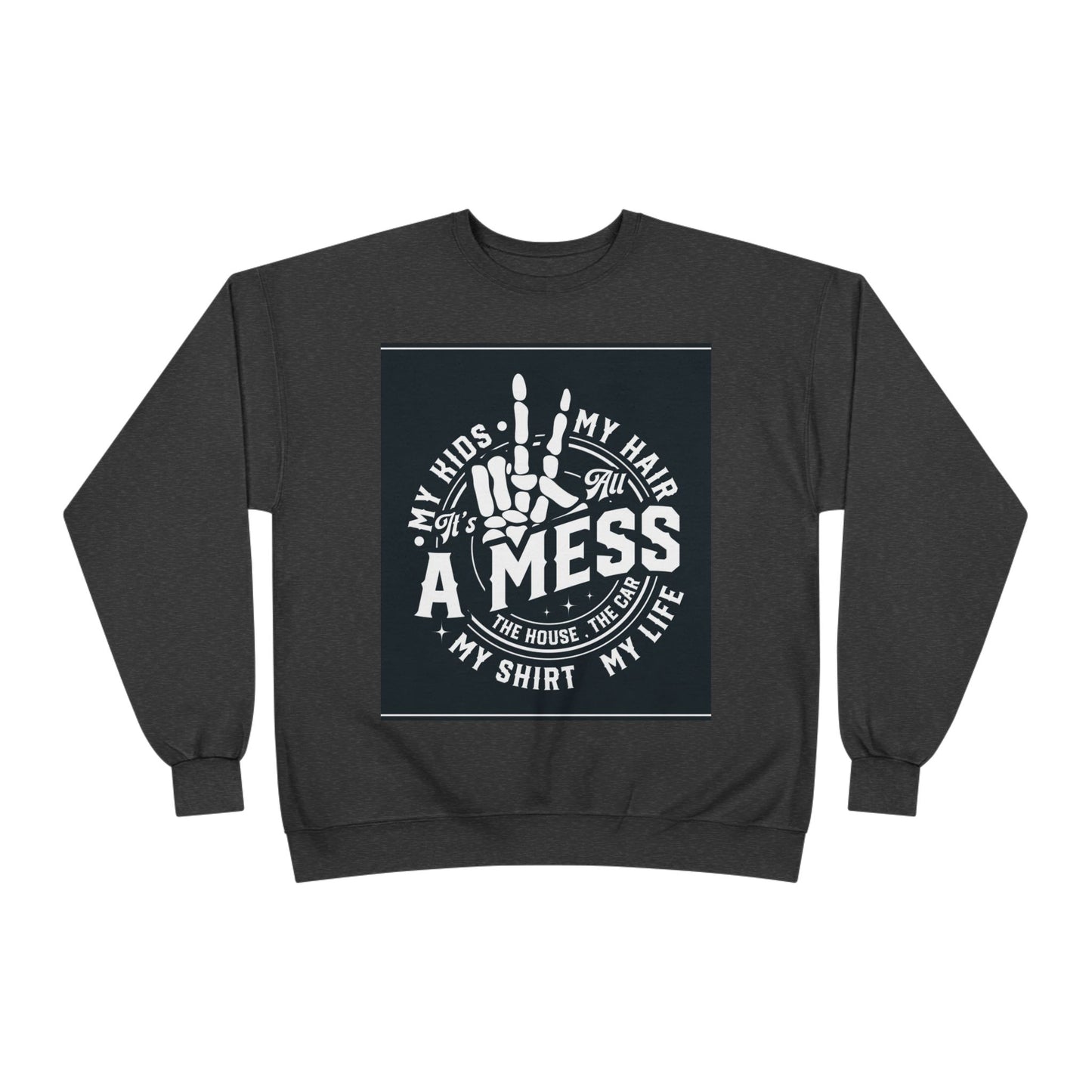 Messy Life Eco-Friendly Sweatshirt for Moms