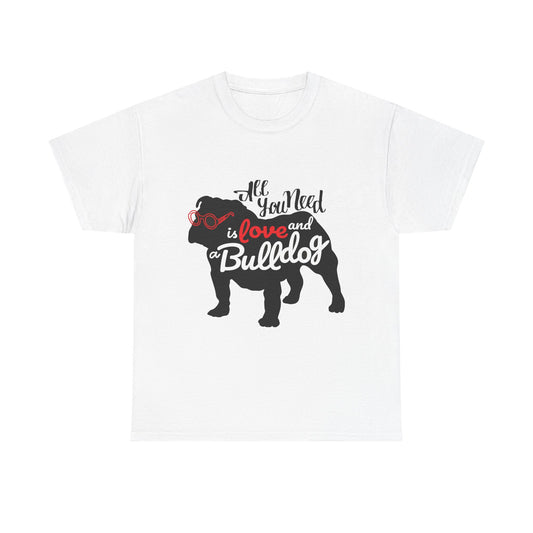 Dog Lover Unisex Heavy Cotton Tee - 'All You Need is Love and a Bulldog'