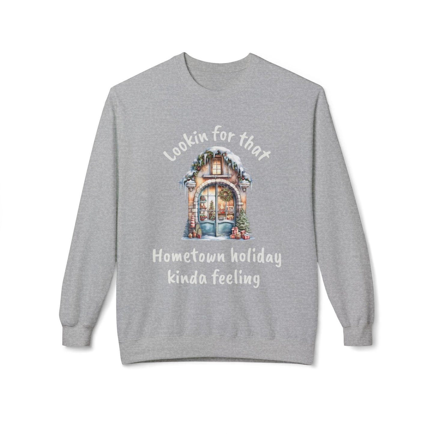 Hometown holiday kinda feeling Sweatshirt | Cozy Christmas movie cottage design