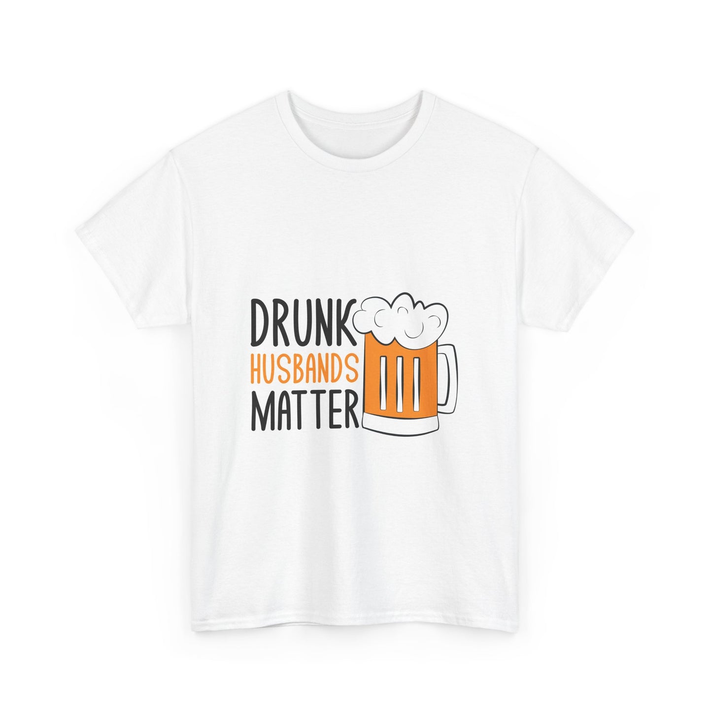 Drunk Husbands Matter Unisex Heavy Cotton Tee - Funny Gift for Husbands, Beer Lovers