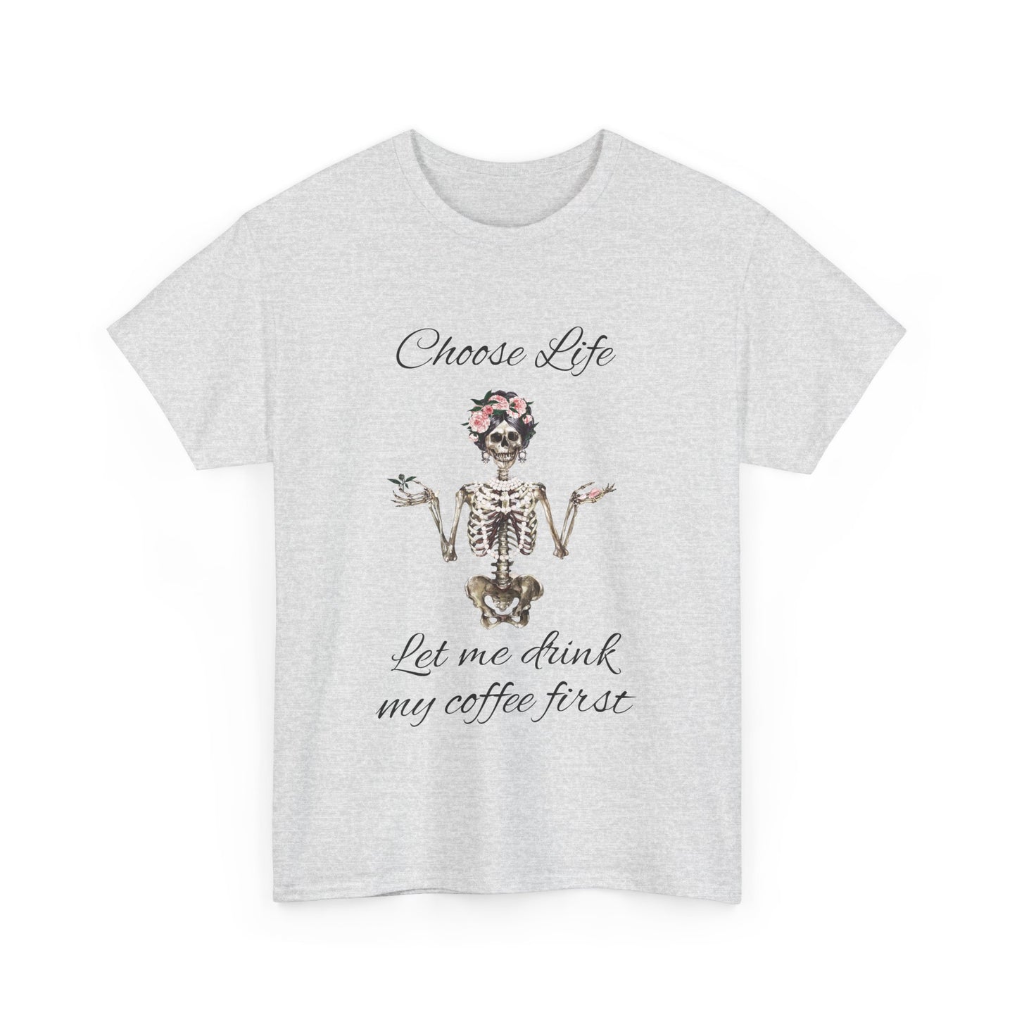 Choose Life Skeleton Unisex Heavy Cotton Tee - 'Let Me Drink My Coffee First' Graphic Tee