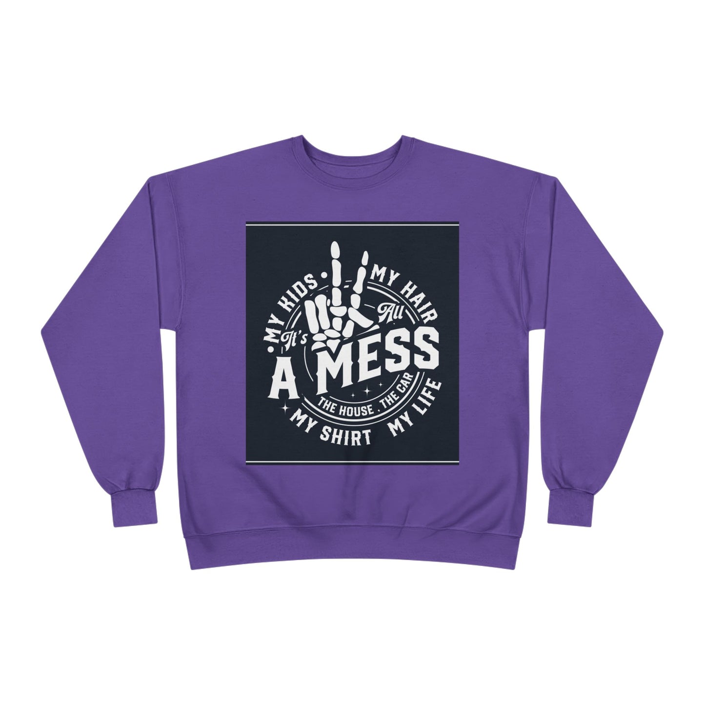 Messy Life Eco-Friendly Sweatshirt for Moms