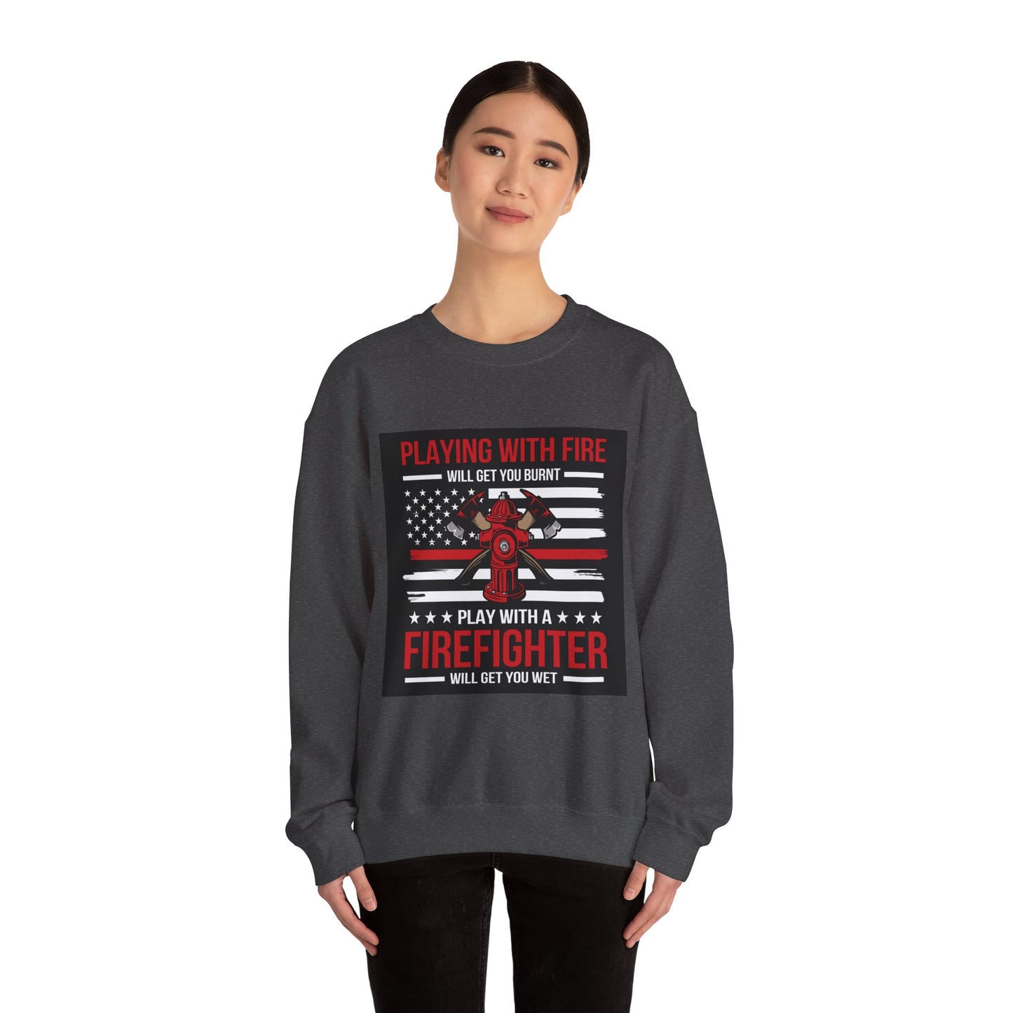 Firefighter Humor Crewneck Sweatshirt - "Playing with Fire" Design