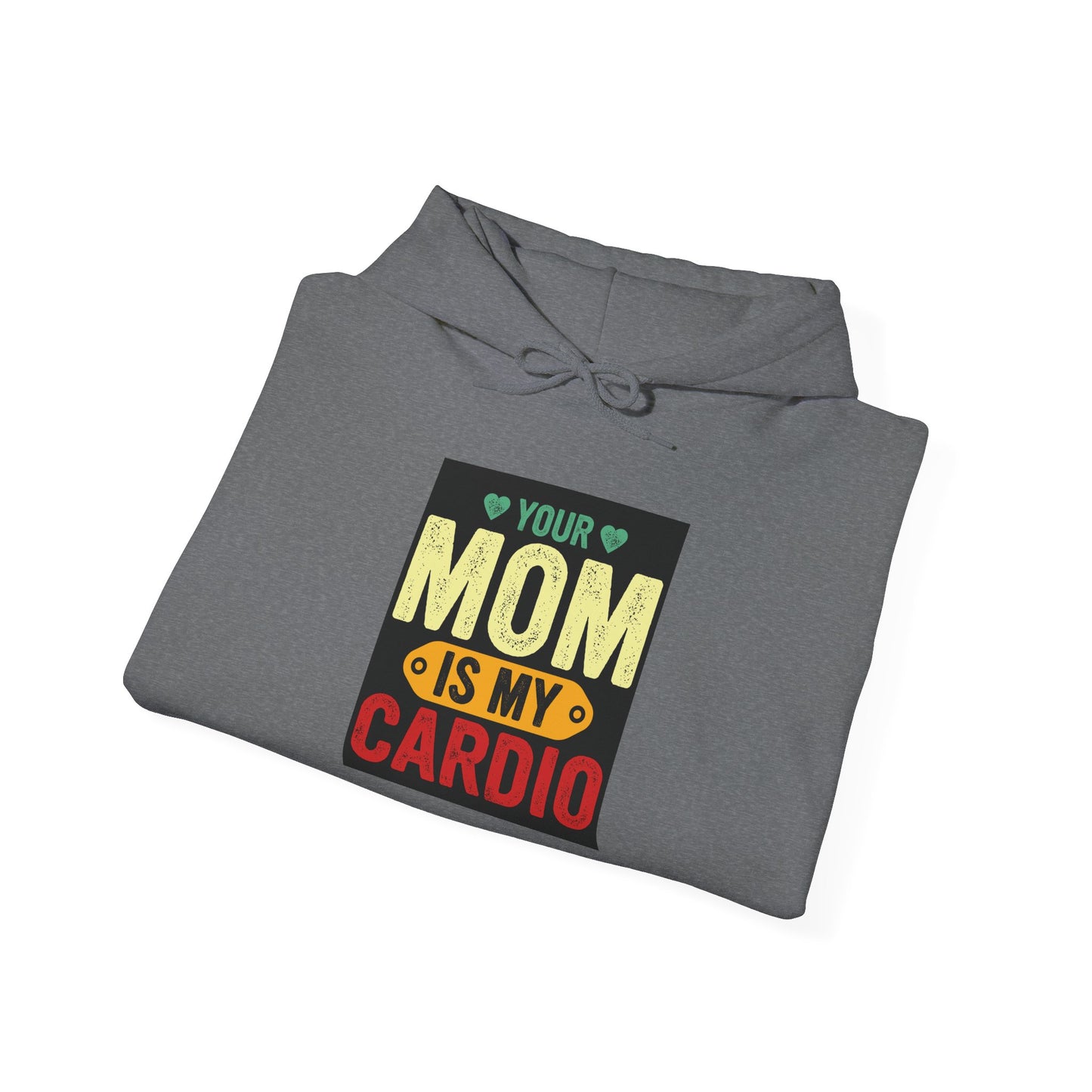 Your Mom Is My Cardio Hoodie - Unisex Heavy Blend Sweatshirt