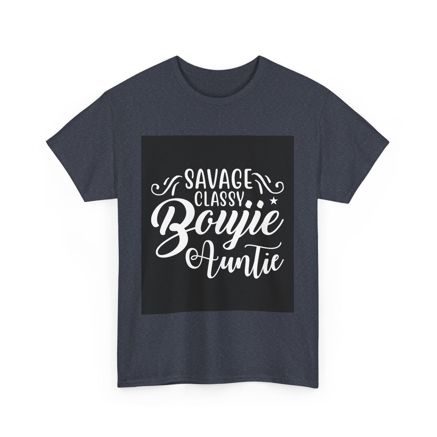 Savage Classy Boujie Auntie Unisex Heavy Cotton Tee