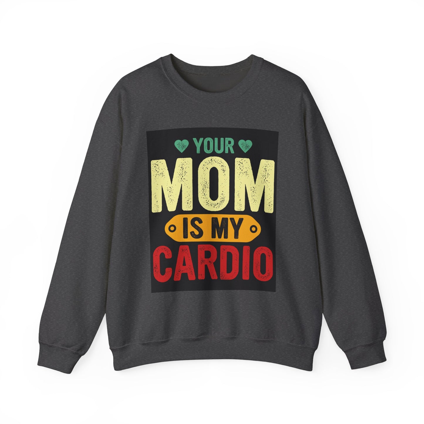 Your Mom Is My Cardio Sweatshirt - Fun Unisex Heavy Blend™ Crewneck for Fitness Enthusiasts