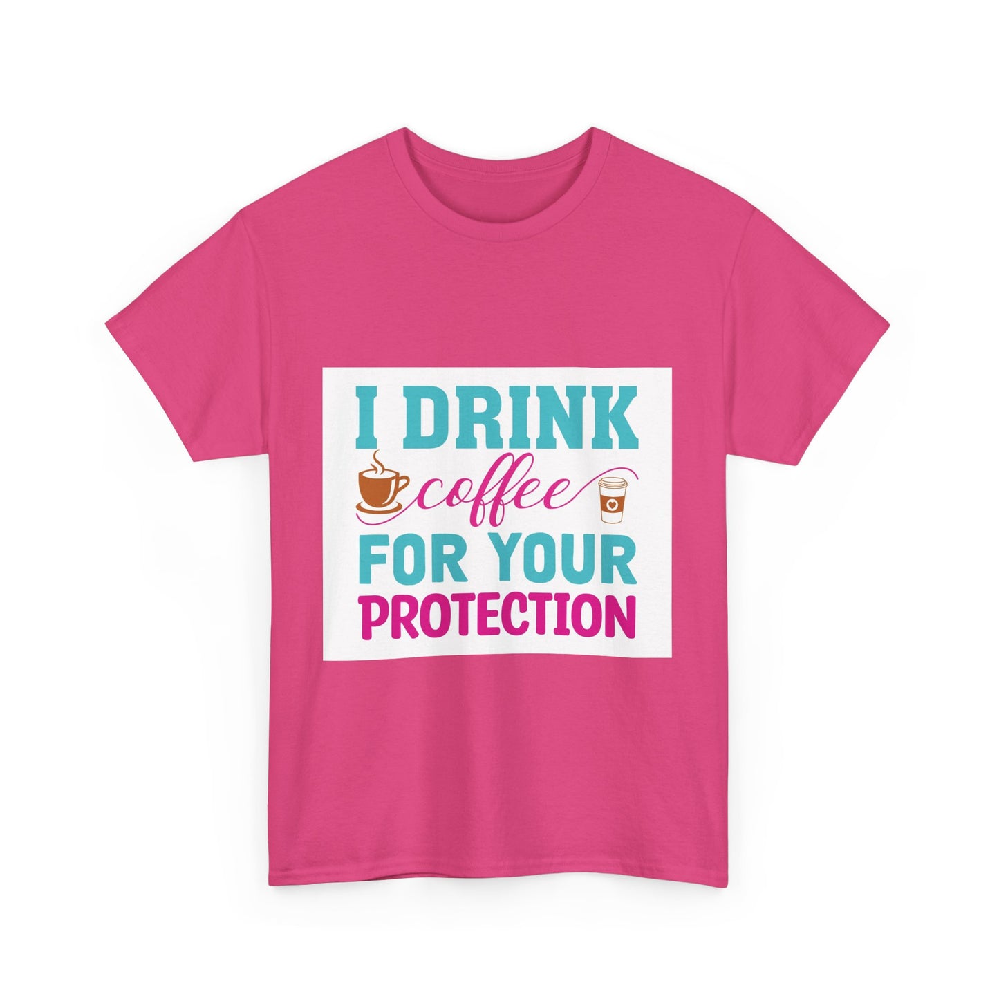 I Drink Coffee for Your Protection Unisex Heavy Cotton Tee