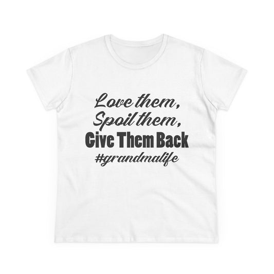 Women's Midweight Tee - 'Love them, Spoil them, Give Them Back' #grandmalife