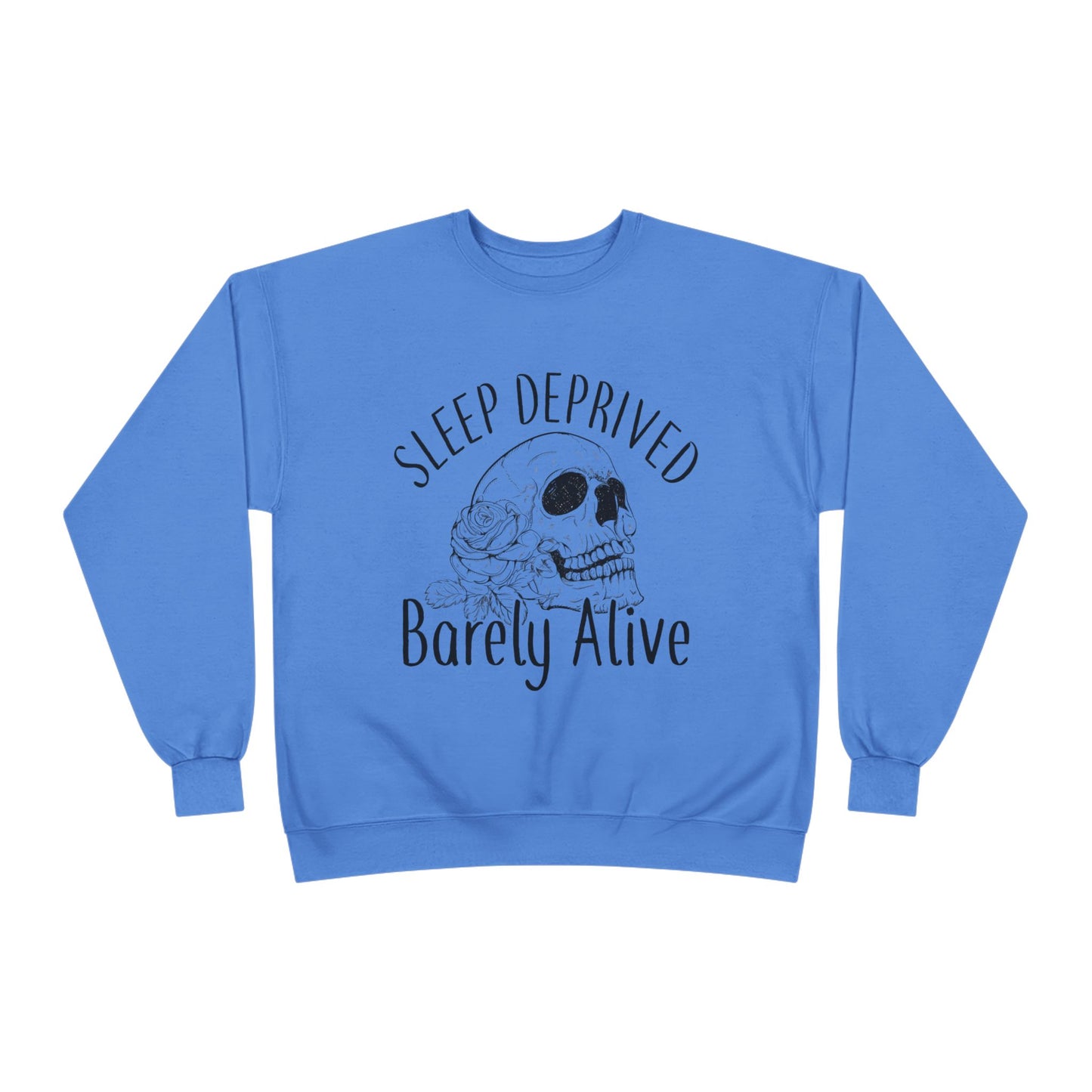 Sleep Deprived Crewneck Sweatshirt - Unisex EcoSmart® | Barely Alive Design