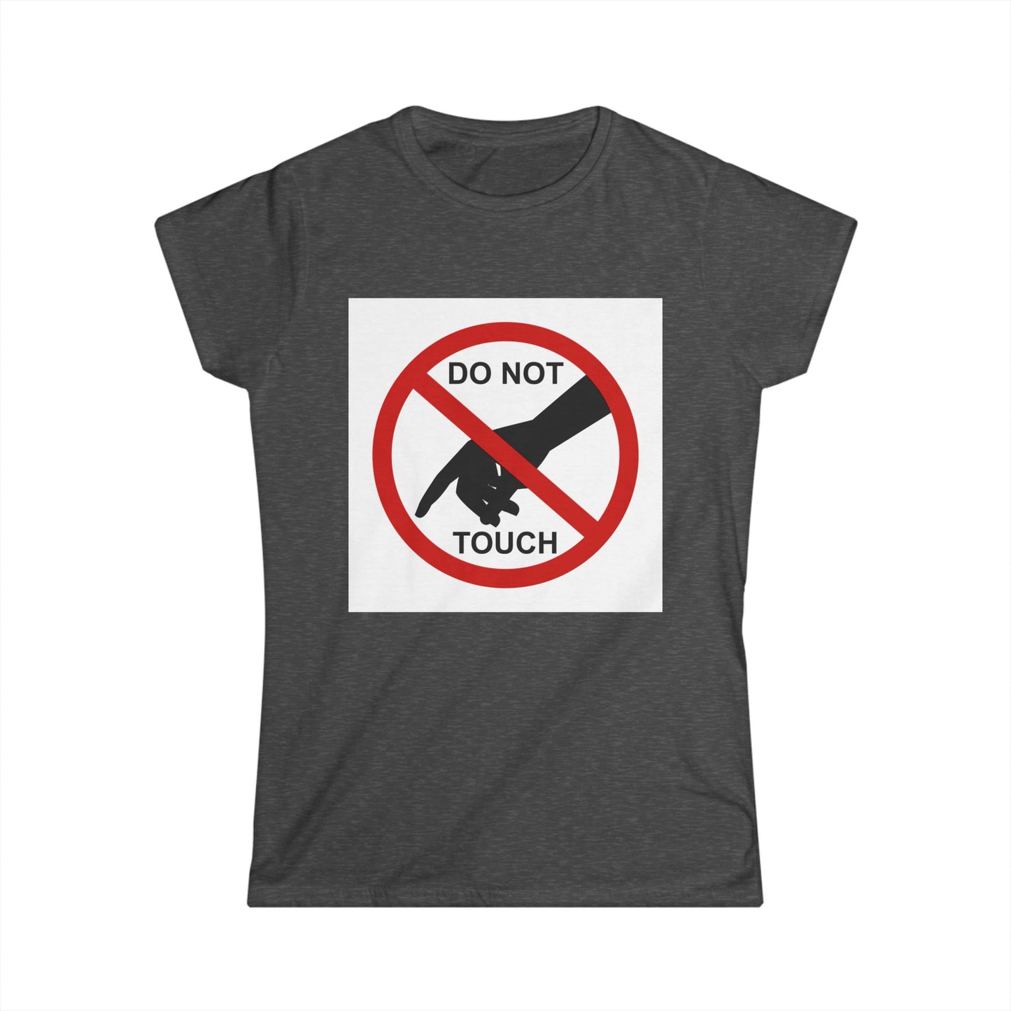 Women's Funny Graphic Tee, Do Not Touch Shirt, Gift for Friends, Casual Wear, Statement T-Shirt, Humor Top