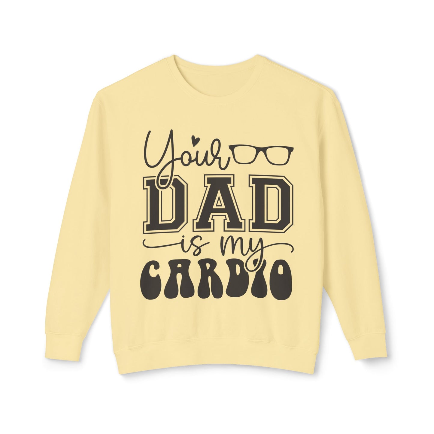 Your Dad Is My Cardio Unisex Lightweight Crewneck Sweatshirt - Perfect Gift for Fitness Lovers