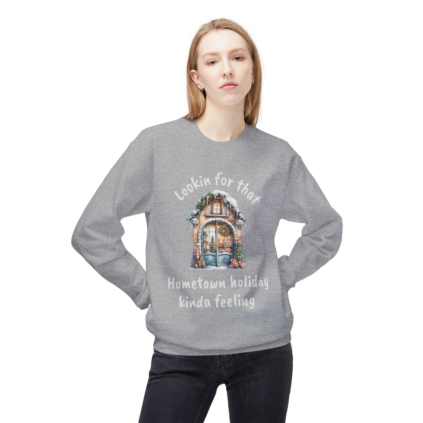 Hometown holiday kinda feeling Sweatshirt | Cozy Christmas movie cottage design