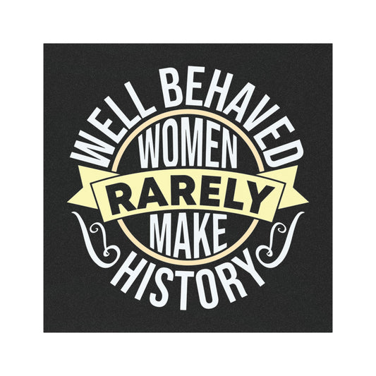 Empowering Car Magnets - "Well Behaved Women Rarely Make History"