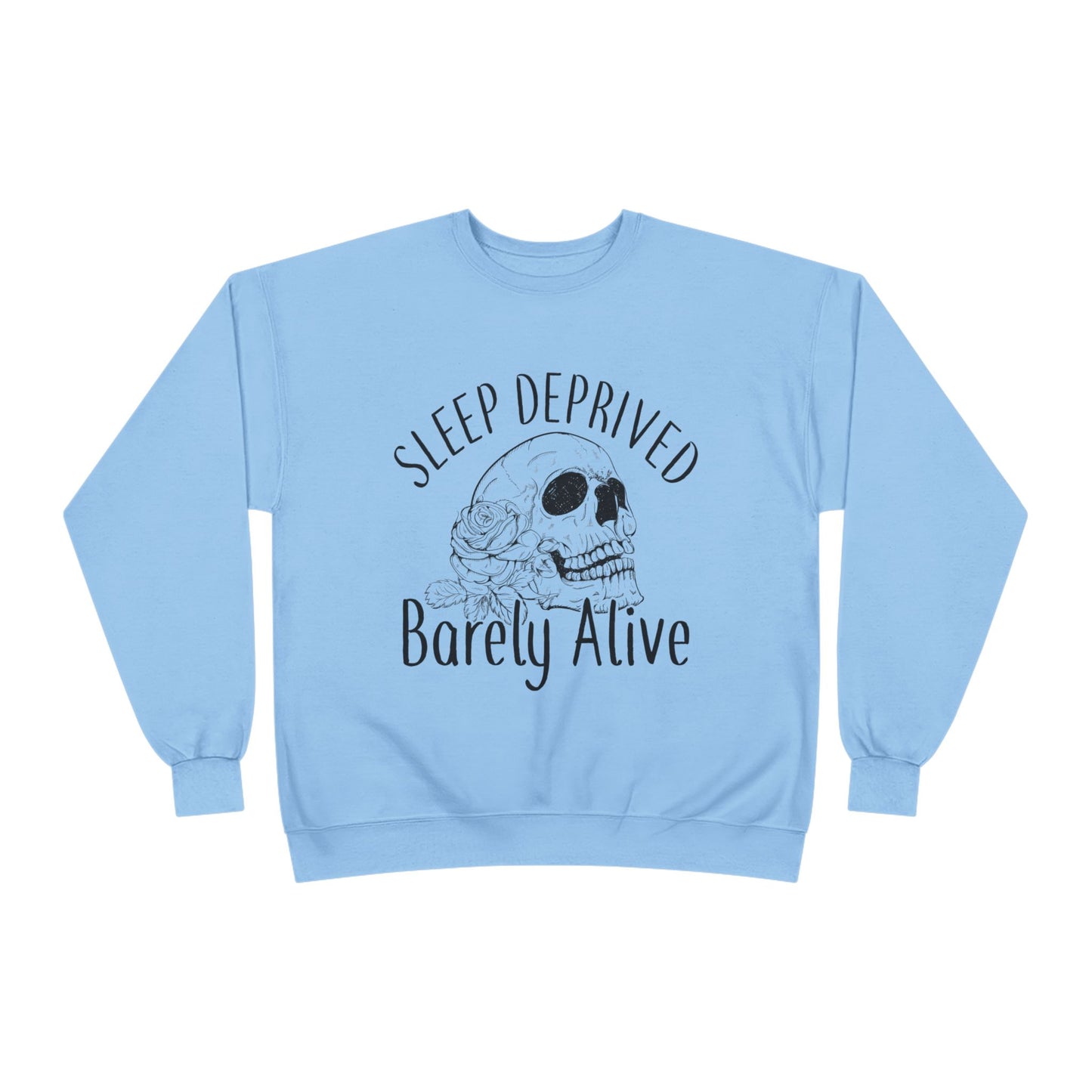 Sleep Deprived Crewneck Sweatshirt - Unisex EcoSmart® | Barely Alive Design