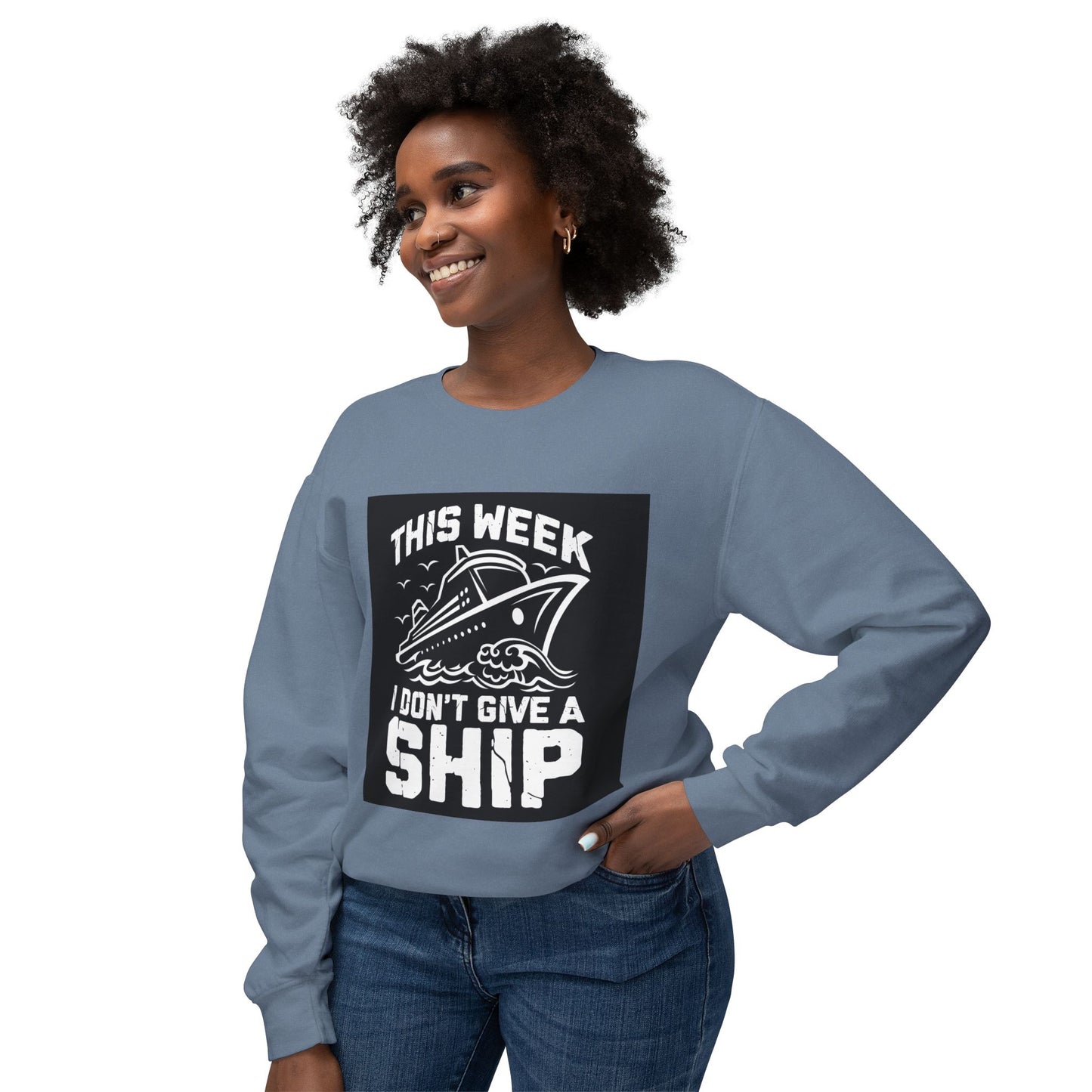 This Week I Don’t Give a Ship Unisex Lightweight Crewneck Sweatshirt - Nautical Humor