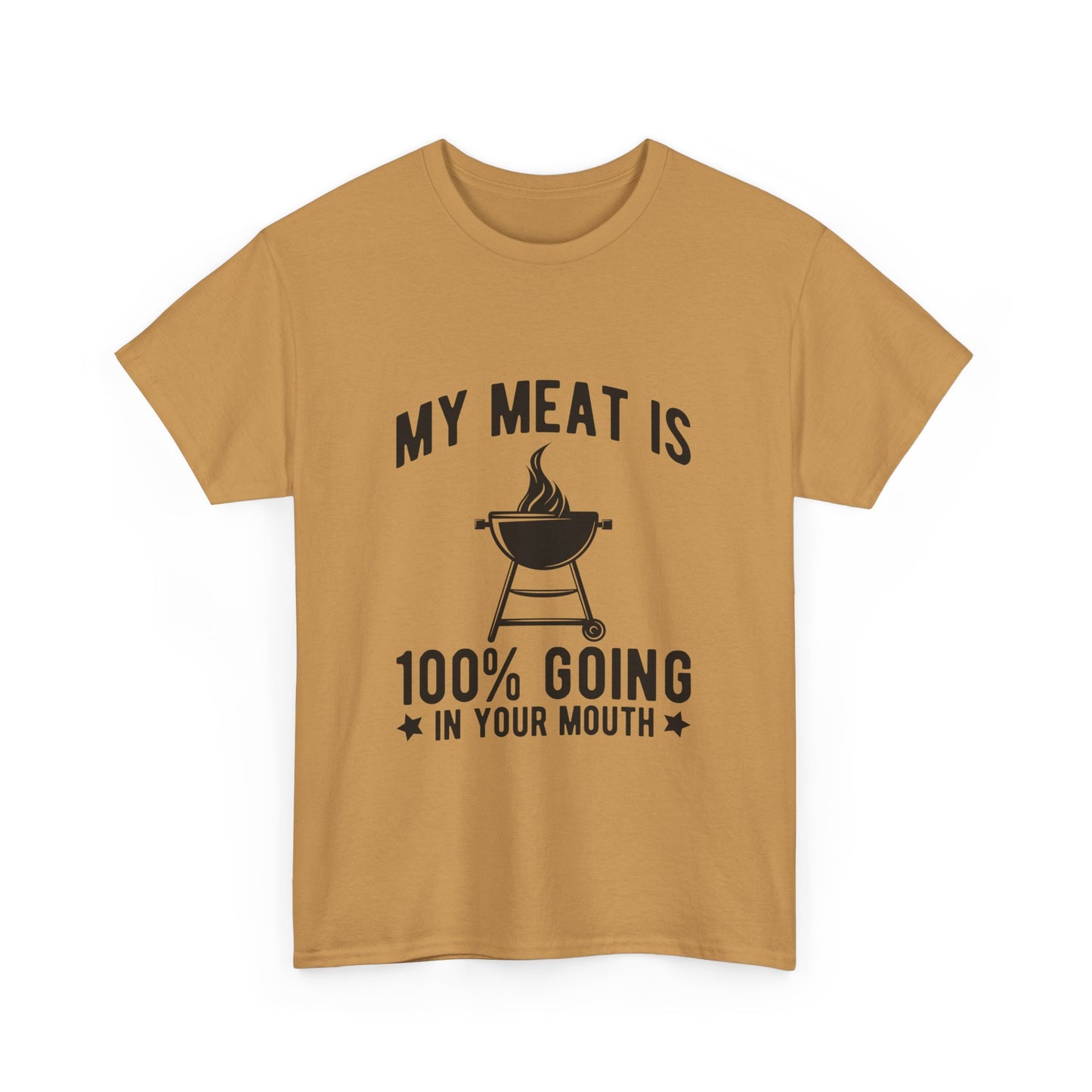 Funny BBQ Lover Unisex Heavy Cotton Tee - "My Meat Is 100% Going In Your Mouth"