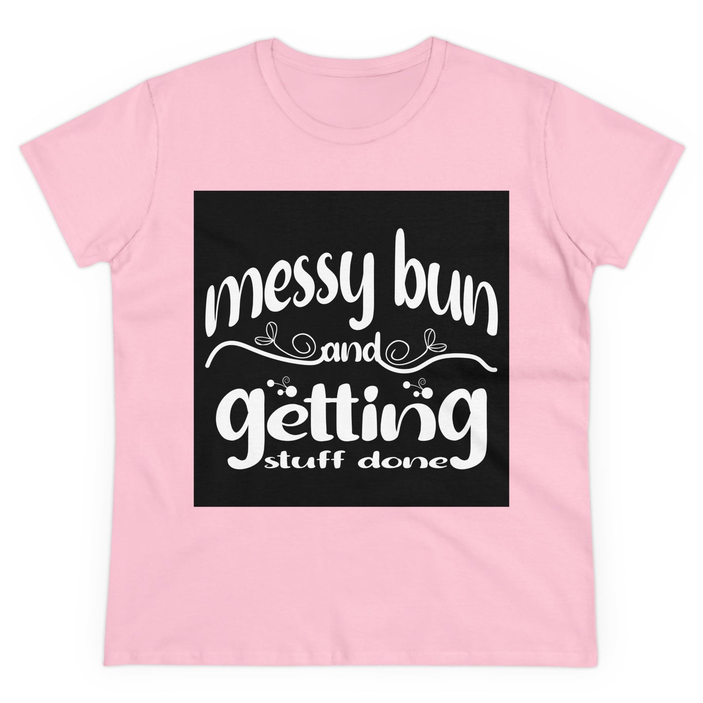 Messy Bun Midweight Cotton Tee - Getting Stuff Done Shirt for Casual Days