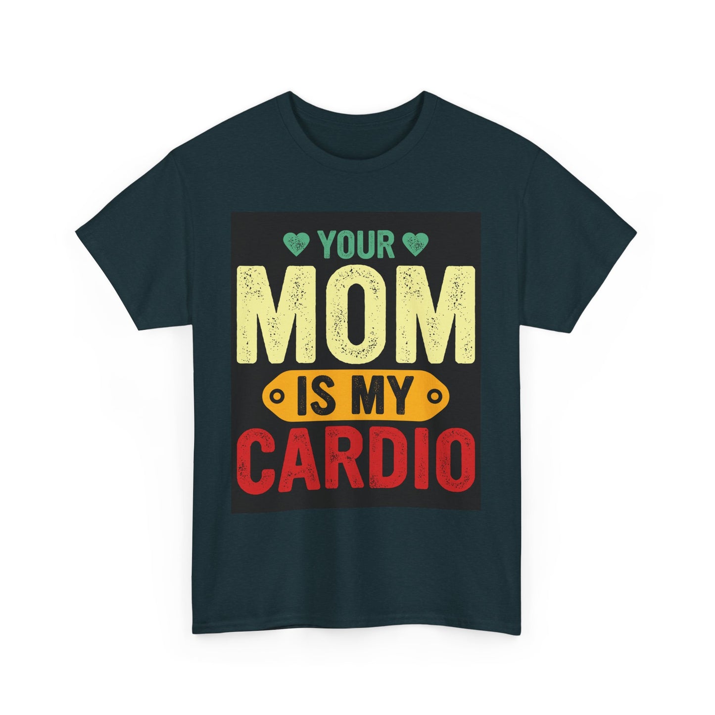 Your Mom Is My Cardio Unisex Heavy Cotton Tee