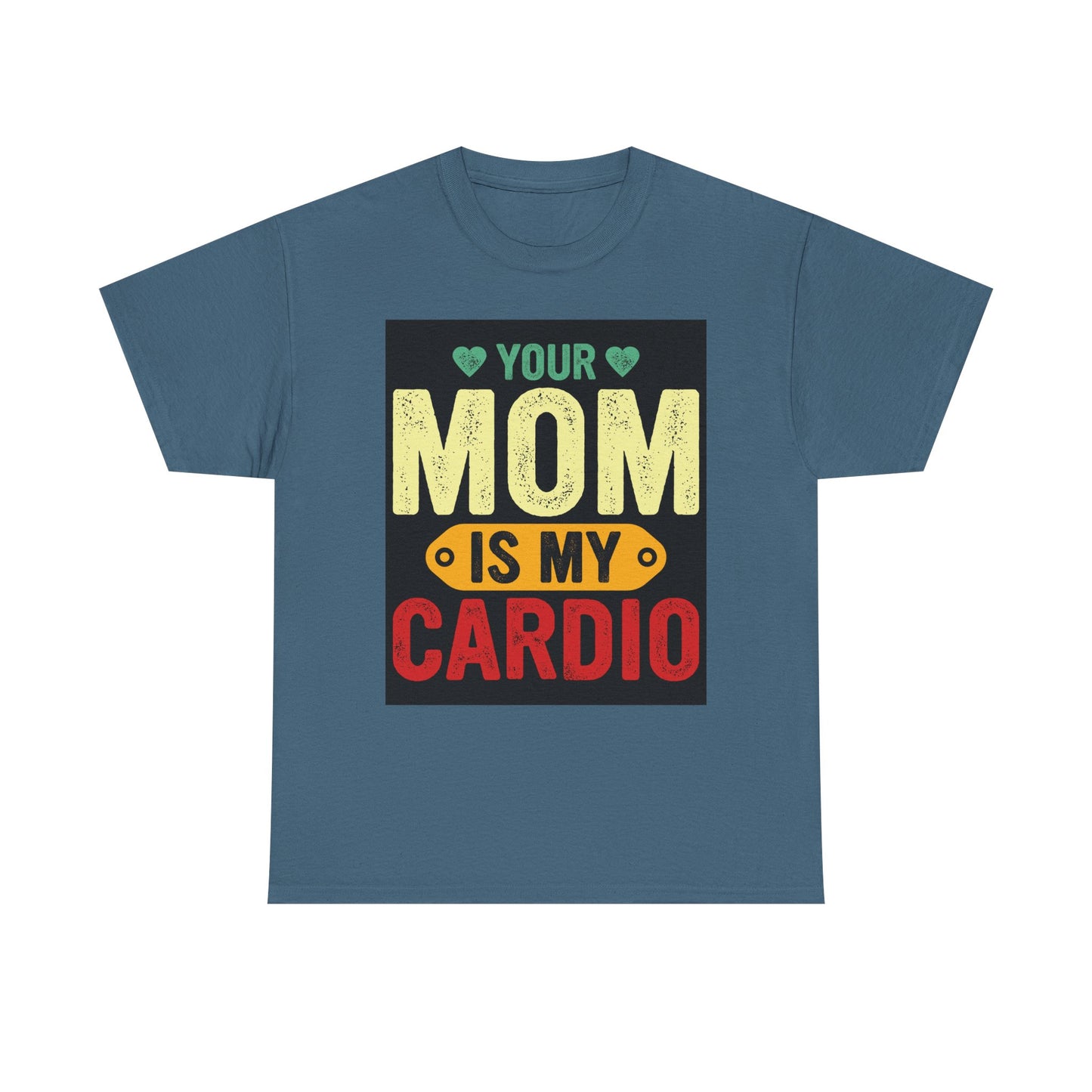 Your Mom Is My Cardio Unisex Heavy Cotton Tee