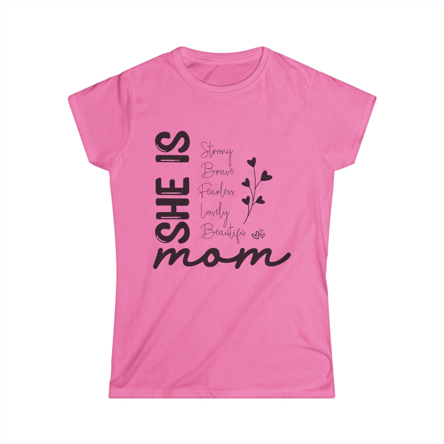Inspirational Mom Tee - "She Is Strong, Brave, Fearless, Lovely, Beautiful" Softstyle Shirt