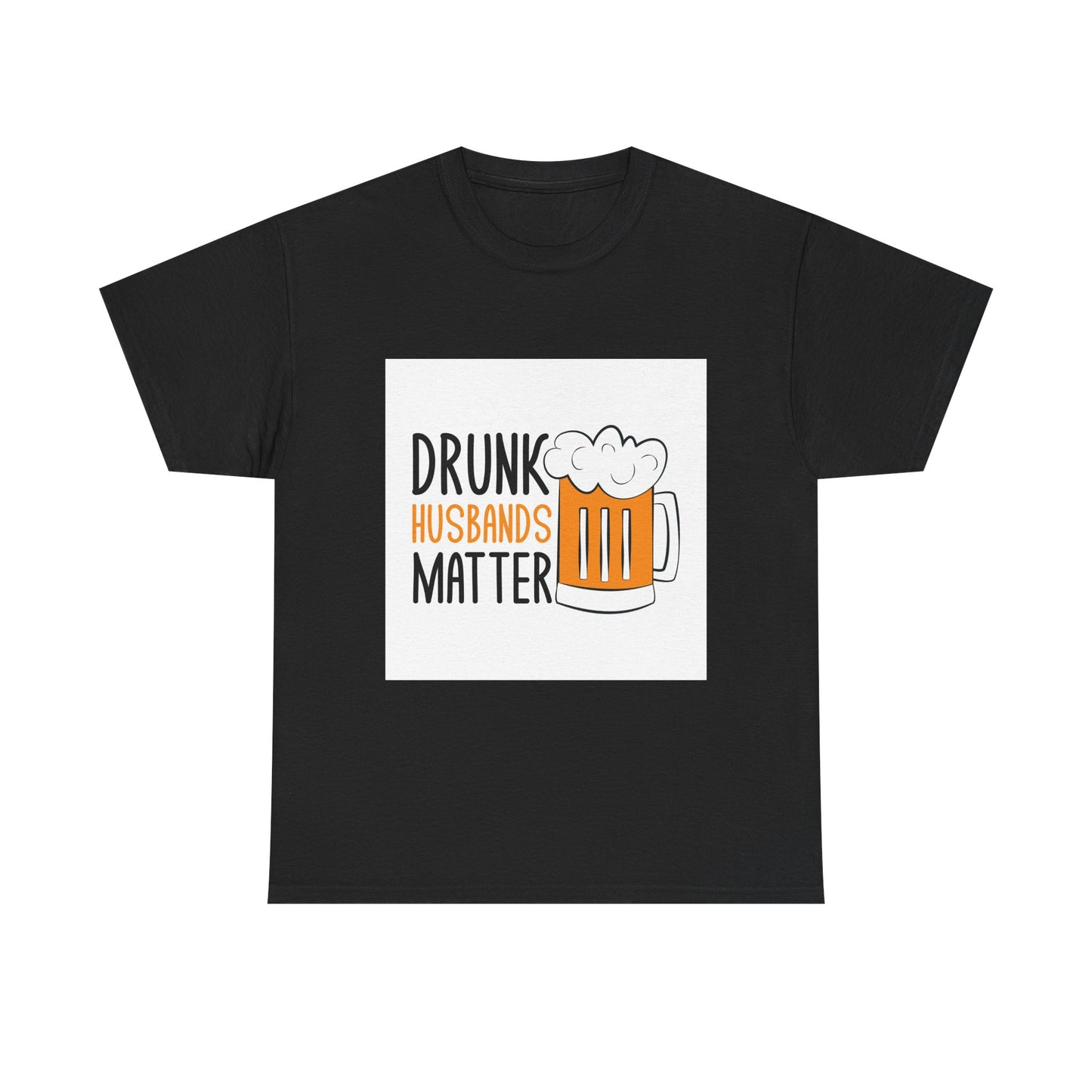 Drunk Husbands Matter Unisex Heavy Cotton Tee - Funny Gift for Husbands, Beer Lovers